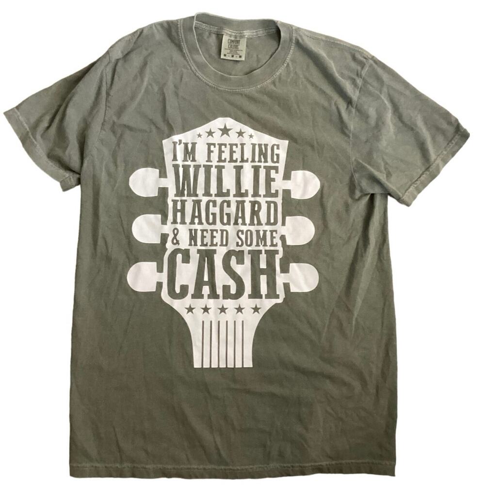 Band - Comfort Colors “I’m feeling Willie Haggard & need some Cash” Tee